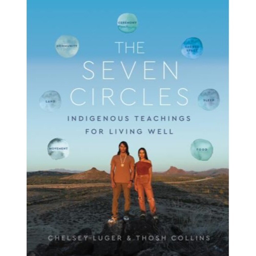 Seven Circles : Indigenous Teachings for Living Well by Thosh Collins and...